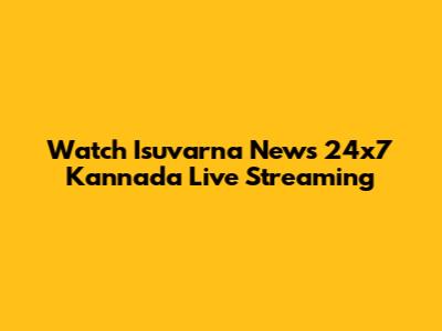 Watch Isuvarna News 24x7 Kannada Live Streaming