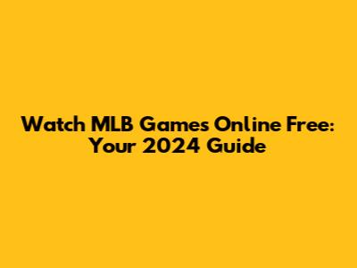 Watch MLB Games Online Free: Your 2024 Guide