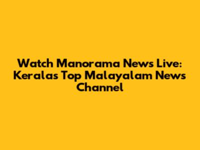 Watch Manorama News Live: Kerala's Top Malayalam News Channel