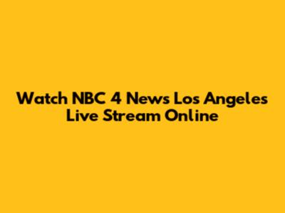 Watch NBC 4 News Los Angeles Live Stream Online