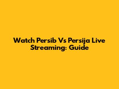 Watch Persib Vs Persija Live Streaming: Guide