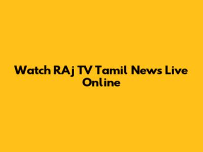 Watch RAj TV Tamil News Live Online