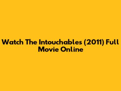 Watch The Intouchables (2011) Full Movie Online