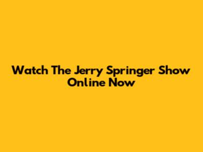 Watch The Jerry Springer Show Online Now