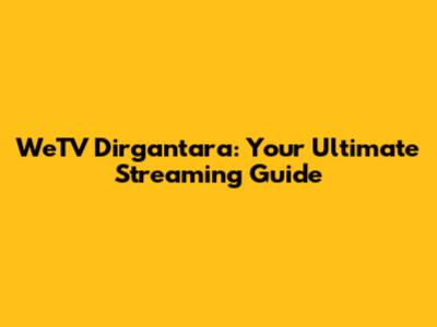 WeTV Dirgantara: Your Ultimate Streaming Guide
