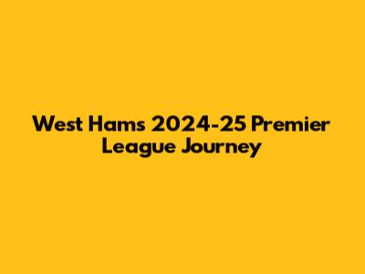 West Ham's 2024-25 Premier League Journey
