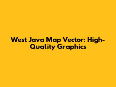 West Java Map Vector: High-Quality Graphics