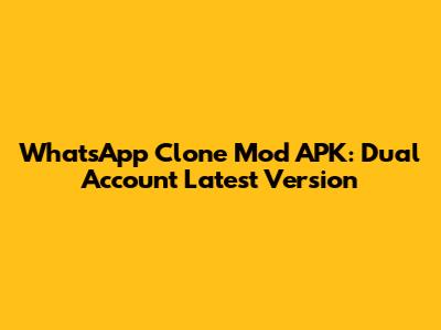 WhatsApp Clone Mod APK: Dual Account Latest Version