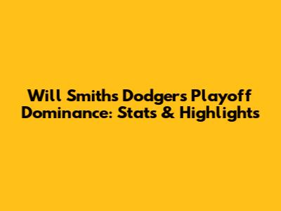 Will Smith's Dodgers Playoff Dominance: Stats & Highlights