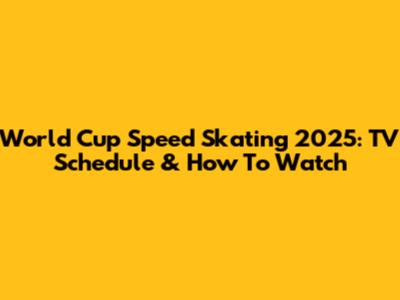World Cup Speed Skating 2025: TV Schedule & How To Watch