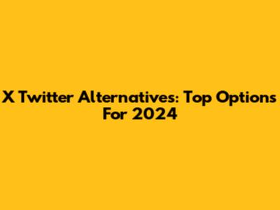 X Twitter Alternatives: Top Options For 2024