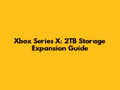Xbox Series X: 2TB Storage Expansion Guide