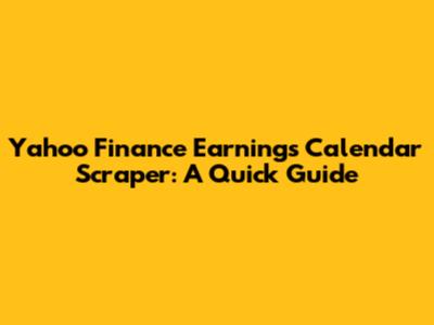 Yahoo Finance Earnings Calendar Scraper: A Quick Guide