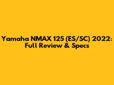 Yamaha NMAX 125 (ES/SC) 2022: Full Review & Specs