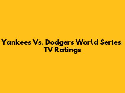 Yankees Vs. Dodgers World Series: TV Ratings