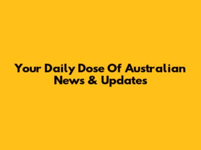 Your Daily Dose Of Australian News & Updates