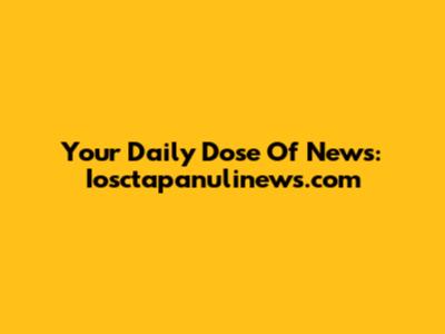 Your Daily Dose Of News: Iosctapanulinews.com