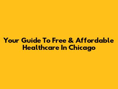 Your Guide To Free & Affordable Healthcare In Chicago