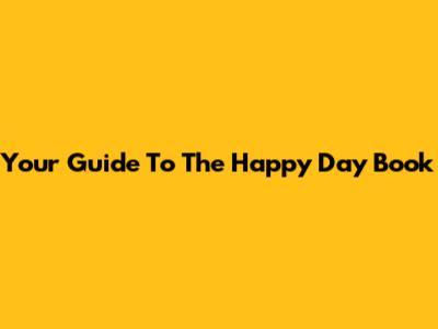 Your Guide To The "Happy Day" Book