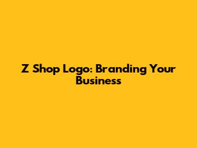 Z Shop Logo: Branding Your Business