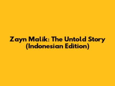 Zayn Malik: The Untold Story (Indonesian Edition)