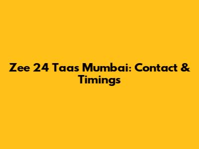 Zee 24 Taas Mumbai: Contact & Timings