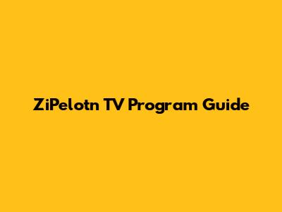 ZiPelotn TV Program Guide