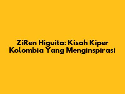 ZiRen Higuita: Kisah Kiper Kolombia Yang Menginspirasi