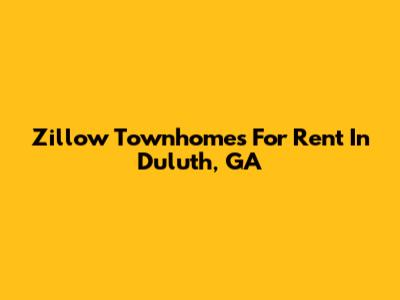 Zillow Townhomes For Rent In Duluth, GA