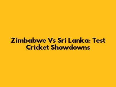Zimbabwe Vs Sri Lanka: Test Cricket Showdowns