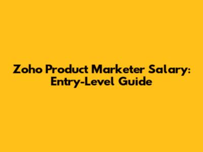 Zoho Product Marketer Salary: Entry-Level Guide