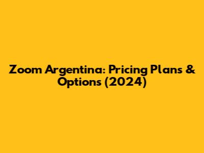 Zoom Argentina: Pricing Plans & Options (2024)